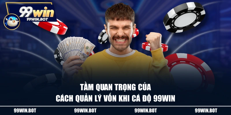 Cách Quản Lý Vốn Khi Cá Độ 99WIN Hiệu Quả Nhất Cho Tân Thủ 1 Tầm quan trọng của cách quản lý vốn khi cá độ 99WIN